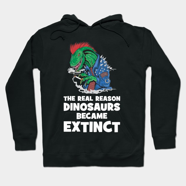 Smoking is the reason dinosaurs went extinct Hoodie by Crazy Collective